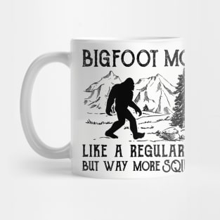 Bigfoot Mom like a regular mom but way more squatchy Mug